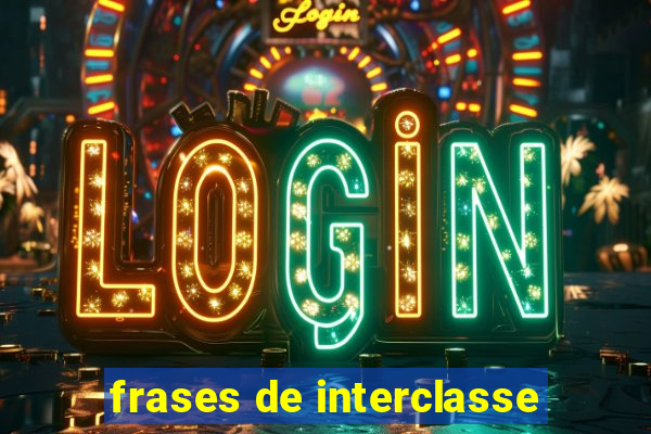 frases de interclasse